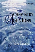 Richens, D.t. Richens, David T Richens, David T. Richens, David T. (School of Chemistry Richens, Dt Richens... - Chemistry of Aqua Ions: Synthesis, Structure and Reactivity
