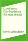 Luce Irigaray, Luce Irigary, Metzger, Eva Meyer, Heidi Paris, Vagt - Das Geschlecht das nicht eins ist