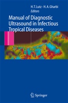A Gharbi, A Gharbi, H. A. Gharbi, Hassen A. Gharbi, H. T. Lutz, Harald T. Lutz... - Manual of Diagnostic Ultrasound in Infectious Tropical Diseases