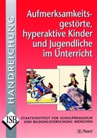 Imho, Margaret Imhof, Margarete Imhof, ISB, ISB*, Skrodzk... - Aufmerksamkeitsgestörte, hyperaktive Kinder und Jugendliche im Unterricht