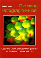 Peter Heiß - Die neue Holographie-Fibel