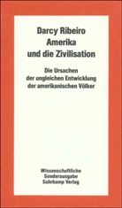 Darcy Ribeiro - Amerika und die Zivilisation