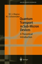 Wi Magnus, Wim Magnus, Wim C. J. Magnus, Wim J. Schoenemaker, Wim Schoenmaker, Wim J. Schoenmaker - Quantum Transport in Submicron Devices