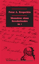 Peter A Kropotkin, Peter A. Kropotkin, Heiner Becker, Walter, Nicolas Walter - Memoiren eines Revolutionärs - BD 1: Memoiren eines Revolutionärs. Bd.1