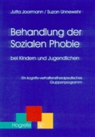 Jutt Joormann, Jutta Joormann, Suzan Unnewehr - Behandlung der Sozialen Phobie bei Kindern und Jugendlichen