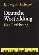 Ludwig M Eichinger, Ludwig M. Eichinger - Deutsche Wortbildung