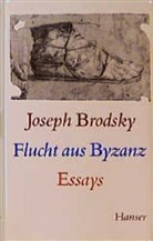 Joseph Brodsky - Flucht aus Byzanz