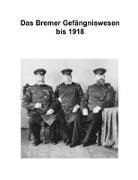 Hans-Joachim Kruse, Hans J Kruse, Hans-Joachim Kruse - Zur Geschichte des Bremer Gefängniswesens, Band I