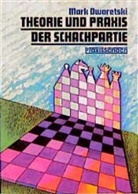 Mark Dworetski - Theorie und Praxis der Schachpartie