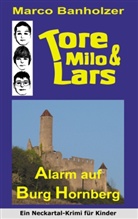Marco Banholzer - Tore, Milo und Lars - Alarm auf Burg Hornberg