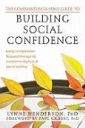 Paul Gilbert, Lynne Henderson - The Compassionate Guide to Building Social Confidence