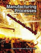 J. Barry Duvall, David R. Hillis - Manufacturing Processes: Automation, Materials, and Packaging