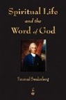 Emanuel Swedenborg, Swedenborg Emanuel Swedenborg, Emanuel Swedenborg - Spiritual Life and the Word of God