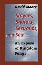 D. Moore, David Moore - Slayers, Saviors, Servants, and Sex