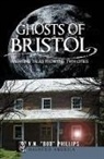 V. N. Bud Phillips - Ghosts of Bristol:: Haunting Tales from the Twin Cities
