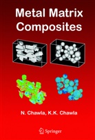 K.K. Chawla, Krishan K. Chawla, Nikhilesh Chawla - Metal Matrix Composites
