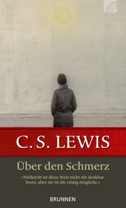 C. S. Lewis, Clive S Lewis, Clive St. Lewis, Clive Staples Lewis,  Lewis  C. S. - Über den Schmerz