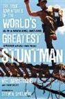Vic Armstrong, Armstrong Vic, Robert Sellers, Steven Spielberg - The True Adventures of the World's Greatest Stuntman: My Life as Indiana Jones, James Bond, Superman and Other Movie Heroes