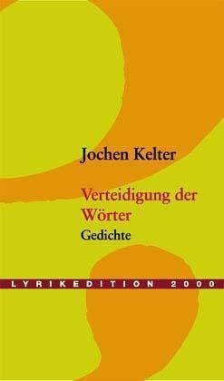 Jochen Kelter - Verteidigung der Wörter Gedichte 1986-89