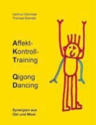 BRENDEL, Thomas Brendel, Schröde, Gertru Schröder, Gertrud Schröder - Affekt-Kontroll-Training Qigong Dancing