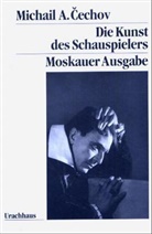 Michail A. Cechov, Maria Knebel, Nata Krymova, Michael Tschechow, Michael A. Tschechow, Thomas Kleinbub... - Die Kunst des Schauspielers