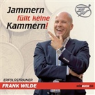 Frank Wilde, Frank Wilde - Jammern füllt keine Kammern!, Audio-CD (Hörbuch)