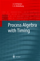 J C Baeten, J C M Baeten, J. C. M. Baeten, J.C.M. Baeten, Jos C. M. Baeten, Joseph C. M. Baeten... - Process Algebra with Timing