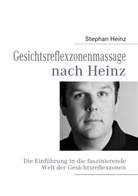 Stephan Heinz - Gesichtsreflexzonenmassage nach Heinz