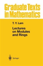 T. Y. Lam, Tsit Yuen Lam, Tsit-Yuen Lam, Lam Tsit-Yuen - Lectures on Modules and Rings