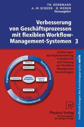 Elke Bayer, Thomas Herrmann, August-Wilhel Scheer, August-Wilhelm Scheer, Stephan Wacker, … - Verbesserung von Geschäftsprozessen mit flexiblen Workflow-Management-Systemen - 3: Verbesserung von Geschäftsprozessen mit flexiblen Workflow-Management-Systemen 3