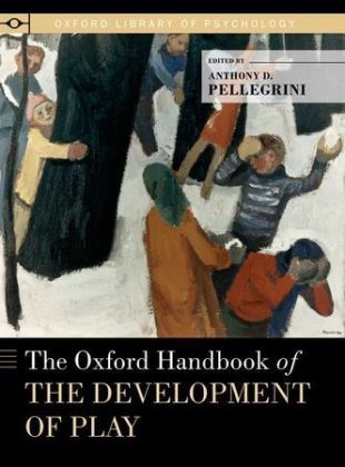 Anthony D. Pellegrini, Peter E. Nathan, Anthony D. Pellegrini, Pellegrini Anthony D. - Oxford Handbook of the Development of Play