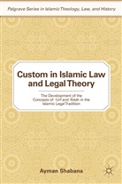 A. Shabana, Ayman Shabana, Shabana Ayman - Custom in Islamic Law and Legal Theory
