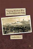 J Marwil, J. Marwil, Jonathan Marwil, MARWIL JONATHAN - Visiting Modern War in Risorgimento Italy