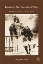 M Itoh, M. Itoh, Mayumi Itoh, ITOH MAYUMI - Japanese Wartime Zoo Policy
