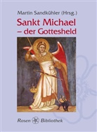 Martin Sandkühler, Marti Sandkühler, Martin Sandkühler - Sankt Michael - der Gottesheld