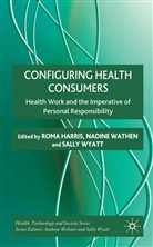 Roma Wathen Harris, HARRIS ROMA WATHEN NADINE WYATT, R. Harris, Roma Harris, Wathen, N Wathen... - Configuring Health Consumers