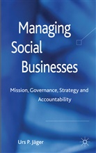U. P. Jager, Urs Jager, Urs P. Jager, U P Jäger, U. P. Jäger - Managing Social Businesses: Mission, Governance, Strategy and Account