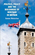 E Waterton, E. Waterton, Emma Waterton, Waterton Emma - Politics, Policy and the Discourses of Heritage in Britain