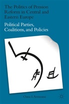 O. Armeanu, Oana Armeanu, Oana I. Armeanu, ARMEANU OANA I - The Politics of Pension Reform in Central and Eastern Europe