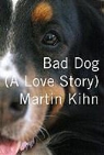 Martin Kihn - Bad Dog