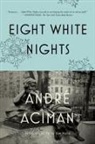 Andre Aciman, André Aciman - Eight White Nights