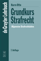 Harro Otto - Grundkurs Strafrecht: Allgemeine Strafrechtslehre