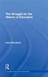 Gary Mcculloch, Gary (Institute of Education Mcculloch, Gary (University of London Mcculloch, McCulloch Gary - Struggle for the History of Education