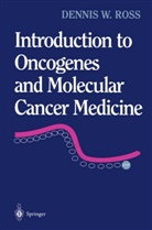 Dennis W Ross, Dennis W. Ross - Introduction to Oncogenes and Molecular Cancer Medicine
