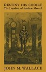 J. M. Wallace, John M. Wallace, John M. Jr. Wallace, Wallace J. M., John Malcolm Wallace - Destiny His Choice