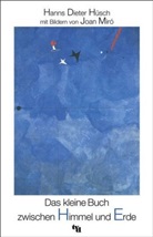 Hüsc, Hanns D Hüsch, Hanns D. Hüsch, Hanns Dieter Hüsch, MIRO, Joan Miro... - Das kleine Buch zwischen Himmel und Erde
