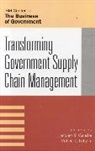 Jacques S. Luby Gansler, Jacques S Gansler, Jacques S. Gansler, Robert E Jr Luby, Robert E. Luby, Robert E. Jr. Luby - Transforming Government Supply Chain Management