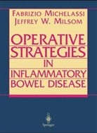 Fabrizi Michelassi, Fabrizio Michelassi, Jeffrey W. Milsom, W Milsom, W Milsom - Operative Strategies in Inflammatory Bowel Disease