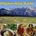 Ortwin Adam - Allgäuer Käse-Küche
