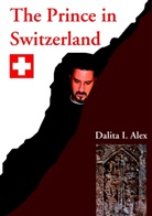 Dalita I Alex, Dalita I. Alex - The Prince in Switzerland
